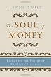 The Soul of Money: Transforming Your Relationship with Money and Life The Soul of Money: Transforming Your Relationship with Money and Life