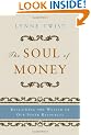 The Soul of Money: Reclaiming the Wealth of Our Inner Resources