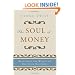The Soul of Money: Transforming Your Relationship with Money and Life