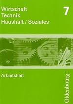 Wirtschaft - Technik - Haushalt  Soziales Arbeitsheft 7. Neubearbeitung: Zum Lehrplan Wirtschaft &ndash; Technik &ndash; Haushalt/Soziales in Sachsen