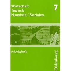 Wirtschaft - Technik - Haushalt  Soziales Arbeitsheft 7. Neubearbeitung: Zum Lehrplan Wirtschaft � Technik � Haushalt/Soziales in Sachsen