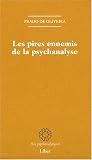 Les Pires Ennemis de la Psychanalyse
