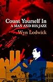 Count yourself in : a man and his jazz