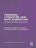 Feminism, literature and rape narratives : violence and violation