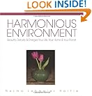 Harmonious Environment: Beautify, Detoxify and Energize Your Life, Your Home and Your Planet