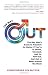 The Way Out: The Gay Man's Guide to Freedom No Matter if You're in Denial, Closeted, Half In, Half Out, Just Out or Been Around the Block