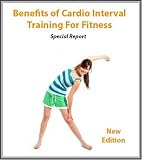 Benefits of Cardio Interval Training (Special Report)
