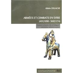 Arm�es et combats en Syrie de 491/1098 � 569/1174 : Analyse compar�e des chroniques m�di�vales latines et arabes