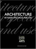 Architecture Between Spectacle and Use (Clark Studies in the Visual Arts)