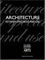 Architecture Between Spectacle and Use (Clark Studies in the Visual Arts)