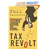 Tax Revolt: The Rebellion Against an Overbearing, Bloated, Arrogant, and Abusive Government