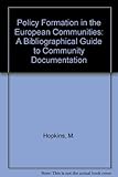 Policy formation in the European Communities : a bibliographic guide to Community documentation 1958-1978