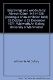 Engravings and woodcuts by Albrecht Dürer, 1471-1528 : [catalogue of an exhibition held] 22 October to 22 December 1971, Whitworth Art Gallery, University of Manchester