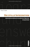 Produkt-Bild: Die stille Integration: Identit&auml;tskonstruktionen von polnischen Migranten in Deutschland (Biographie- und Lebensweltforschung)