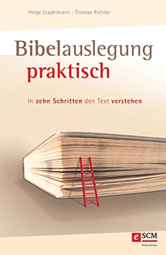 Bibelauslegung praktisch: In zehn Schritten den Text verstehen (German Edition)