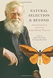 Natural selection and beyond : the intellectual legacy of Alfred Russel Wallace