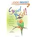 Good Bird! A Guide to Solving Behavioral Problems in Companion Parrots