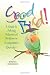 Good Bird! A Guide to Solving Behavioral Problems in Companion Parrots