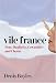 Vile France: Fear, Duplicity, Cowardice and Cheese