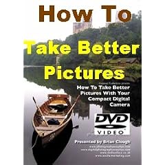 How To Take Better Pictures With Your Compact Digital Camera (PAL)