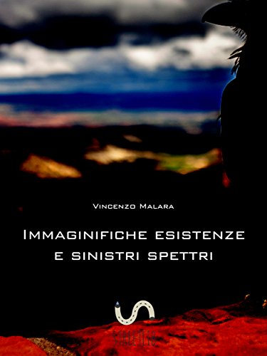 Immaginifiche esistenze e sinistri spettri (Italian Edition)