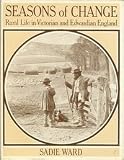Seasons of change : rural life in Victorian and Edwardian England