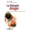 La th�rapie Imago : Une nouvelle approche de l'aventure du couple