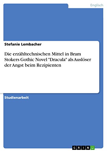 Die erzähltechnischen Mittel in Bram Stokers Gothic Novel 
