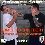 Armed to the Teeth (Volume 1): Mastering Upper Body Weapons