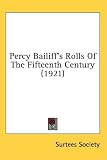 Percy Bailiff's Rolls of the Fifteenth Century (1921)