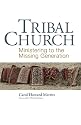 Tribal Church: Ministering to the Missing Generation
