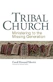Tribal Church: Ministering to the Missing Generation