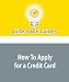 How To Apply for a Credit Card: And What to Consider When Applying