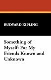 Something of Myself: For My Friends Known and Unknown