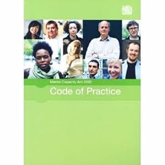 Mental Capacity Act 2005 code of practice: [2007 final edition]: Code of Practice to the Mental Capacity Act 2005