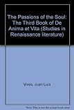 The passions of the soul : the third book of De anima et vita