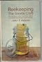 Beekeeping - The Gentle Craft, An Introduction To One Of The Oldest Most Beguiling Cultures Of Man