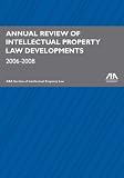 Annual Review of Intellectual Property Law Developments: 2006-2008
