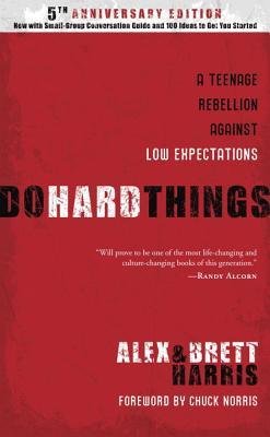 [(Do Hard Things: A Teenage Rebellion Against Low Expectations )] [Author: Alex Harris] [Apr-2008]