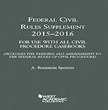 Federal Civil Rules Supplement, 2015-2016 Edition, For Use with All Civil Procedure Casebooks (American Casebook Series)