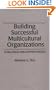 Building Successful Multicultural Organizations: Challenges and Opportunities
