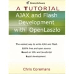 AJAX and Flash Development with OpenLaszlo: A Tutorial (A Tutorial series)