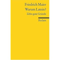 Warum Latein?: Zehn gute Gr�nde