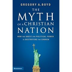 The Myth of a Christian Nation: How the Quest for Political Power Is Destroying the Church