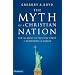 The Myth of a Christian Nation: How the Quest for Political Power Is Destroying the Church