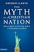 Books : The Myth of a Christian Nation: How the Quest for Political Power Is Destroying the Church