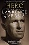 Hero: The Life & Legend of Lawrence of Arabia
