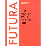Futura : Une gloire typographiquepar Alexandre Dumas de Rauly