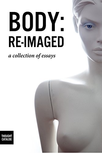Body: Re-Imaged: A Collection of Essays