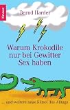 Warum Krokodile nur bei Gewitter Sex haben: ...und weitere neue R&auml;tsel des Alltags - Bernd Harder